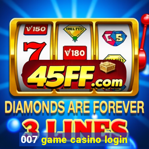 007 game casino login